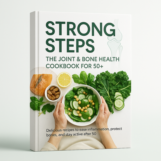 Strong Steps: The Joint & Bone Health Cookbook for 50+